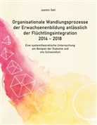 Jasmin Sell - Organisationale Wandlungsprozesse der Erwachsenenbildung anlässlich der Flüchtlingsintegration 2014 - 2018