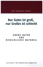 Rolf  Friedrich Schuett, Rolf Friedrich Schuett - Nur Gutes ist groß, nur Großes ist schlecht