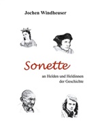 Jochen Windheuser - Sonette an Heldinnen und Helden der Geschichte