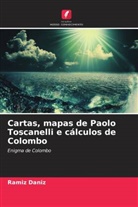Ramiz Daniz - Cartas, mapas de Paolo Toscanelli e cálculos de Colombo