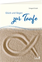 Irmgard Erath - Glück und Segen zur Taufe