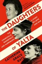 Catherine Grace Katz - The Daughters of Yalta