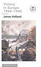 James Holland - Victory in Europe 1944-1945: A Ladybird Expert Book