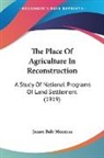 James Bale Morman - The Place Of Agriculture In Reconstruction