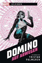 Tristan Palmgren - Marvel | Heldinnen - Domino auf Abwegen
