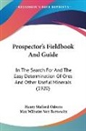 Henry Stafford Osborn, Max Wilhelm Von Bernewitz - Prospector's Fieldbook And Guide