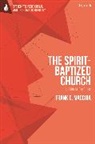 Frank D Macchia, Frank D. Macchia, Daniela C. Augustine, Wolfgang Vondey - The Spirit-Baptized Church