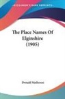 Donald Matheson - The Place Names Of Elginshire (1905)