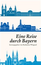 Katharina Weigand - Eine Reise durch Bayern