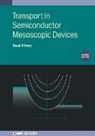 David K (School of Electrical Ferry, David K. Ferry - Transport in Semiconductor Mesoscopic Devices (Second Edition)