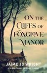Jaime Jo Wright - On the Cliffs of Foxglove Manor