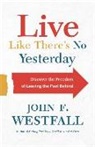 John F Westfall, John F. Westfall - Live Like There's No Yesterday