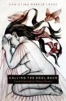 Christina Garcia Lopez, Christina Garcia Lopez - Calling the Soul Back