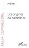 Claude Fagnen - Les origines du calendrier