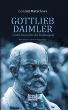 Conrad Matschoss - Gottlieb Daimler - in der Geschichte des Kraftwagens