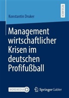 Konstantin Druker - Management wirtschaftlicher Krisen im deutschen Profifußball