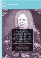 Richard H. Godden, Richar H Godden, Richard H Godden, Asa Simon Mittman, Simon Mittman, Simon Mittman - Monstrosity, Disability, and the Posthuman in the Medieval and Early Modern World