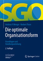 Norbert Thom, Andrea Wenger, Andreas Wenger, Andreas P Wenger, Andreas P. Wenger - Die optimale Organisationsform