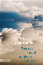 John Düffel, John von Düffel - Wasser und andere Welten