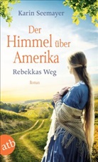Karin Seemayer - Der Himmel über Amerika - Rebekkas Weg