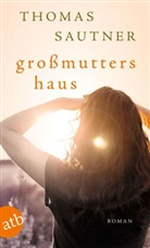 Thomas Sautner - Großmutters Haus