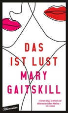 Mary Gaitskill - Das ist Lust