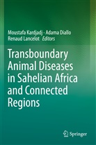 Adam Diallo, Adama Diallo, Moustafa Kardjadj, Renaud Lancelot - Transboundary Animal Diseases in Sahelian Africa and Connected Regions