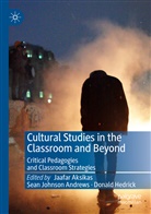 Jaafar Aksikas, Sean Johnson Andrews, Donald Hedrick, Sea Johnson Andrews, Sean Johnson Andrews - Cultural Studies in the Classroom and Beyond