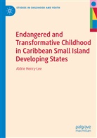 Aldrie Henry-Lee - Endangered and Transformative Childhood in Caribbean Small Island Developing States