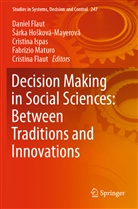 Cristina Flaut, Daniel Flaut, ¿Árka Ho¿ková-Mayerová, Sárk Hosková-Mayerová, Sárka Hosková-Mayerová, Cristina Ispas... - Decision Making in Social Sciences: Between Traditions and Innovations