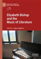 Angu Cleghorn, Angus Cleghorn - Elizabeth Bishop and the Music of Literature