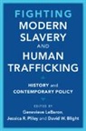 Genevieve (University of Sheffield) Plile Lebaron, David W. Blight, Genevieve Lebaron, LeBaron Genevieve, Jessica R. Pliley, Pliley Jessica R. - Fighting Modern Slavery and Human Trafficking