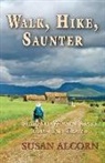 Susan Alcorn - Walk, Hike, Saunter: Seasoned Women Share Tales and Trails