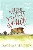 Dagmar Hansen - Hier wohnt das Glück