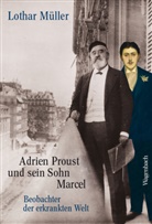 Lothar Müller - Adrien Proust und sein Sohn Marcel