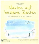 Nicole Schäufler - Warten auf bessere Zeiten - Ein Geschenkbuch in der Pandemie mit Passagen aus "Das Dekameron" von Giovanni Boccaccio (1313-1375) und bekannten Gedichten