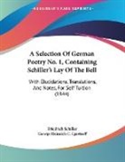 Friedrich Schiller, George Heinrich C. Egestorff - A Selection Of German Poetry No. 1, Containing Schiller's Lay Of The Bell