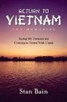 Stan Bain - Return to Vietnam, the Memories: Facing My Demons and Coming to Terms with Them