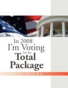 Terry Brown - In 2008 I'm Voting For the Total Package