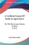 Frank William Miller - A Uniform Course Of Study In Agriculture