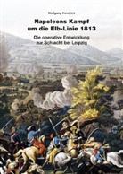 Wolfgang Handrick - Napoleons Kampf um die Elb-Linie 1813