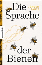 Jürgen Tautz - Die Sprache der Bienen
