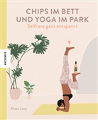 Alissa Levy, Silk Weiher, Silke Weiher - Chips im Bett und Yoga im Park - Self Care ganz entspannt