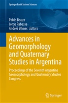 Andres Bilmes, Andrés Bilmes, Pablo Bouza, Jorg Rabassa, Jorge Rabassa - Advances in Geomorphology and Quaternary Studies in Argentina