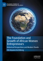 Chi Anyansi-Archibong - The Foundation and Growth of African Women Entrepreneurs