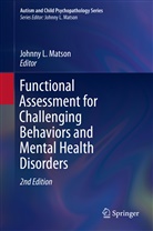Johnn L Matson, Johnny L Matson, Johnny L. Matson - Functional Assessment for Challenging Behaviors and Mental Health Disorders