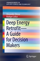 Rüdiger Lohse, Alexande Zhivov, Alexander Zhivov - Deep Energy Retrofit-A Guide for Decision Makers