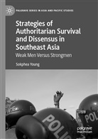 Sokphea Young - Strategies of Authoritarian Survival and Dissensus in Southeast Asia