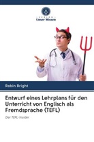 Robin Bright - Entwurf eines Lehrplans für den Unterricht von Englisch als Fremdsprache (TEFL)
