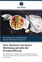 Astrid Elen Arrubla Montoya, Astrid Elena Arrubla Montoya, Daniel Se Echeverry, Daniel Sebastián Echeverry - Vom Zeichnen als einem Werkzeug jenseits der Kunsterziehung